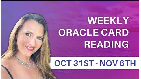 Weekly Oracle Card Reading Oct 31st - Nov 6th