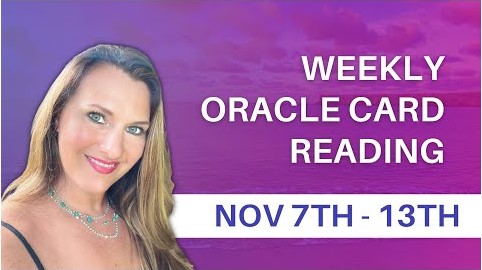 Weekly Oracle Card Reading - Nov 7th - 13th